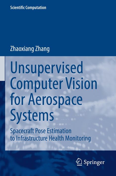 "Scientific Computation", "Zhaoxiang Zhang", "Unsupervised Computer Vision for Aerospace Systems", "Springer"-Logo, blauer Hintergrund.