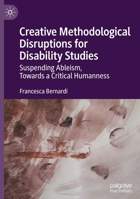 Titel: Creative Methodological Disruptions for Disability Studies. Name: Francesca Bernardi. Kunstwerk mit abstrakten Pinselstrichen.