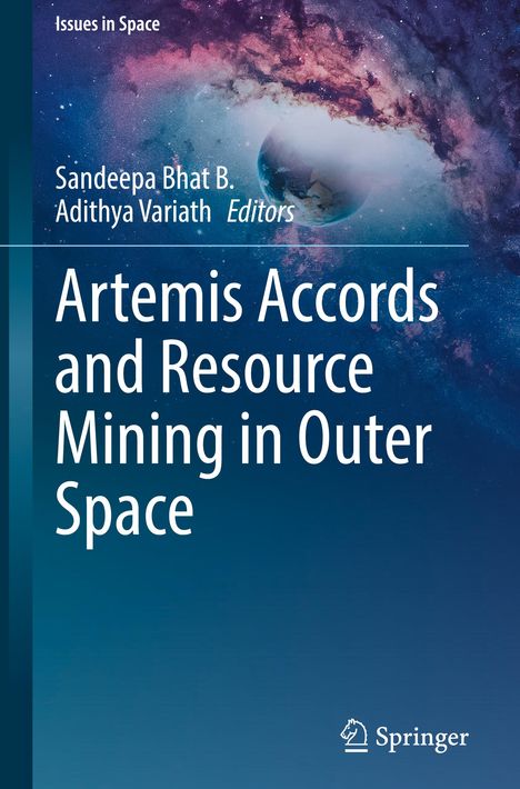 Texte: "Issues in Space", "Sandeepa Bhat B., Adithya Variath Editors", "Artemis Accords and Resource Mining in Outer Space". Hintergrund: Weltraum.