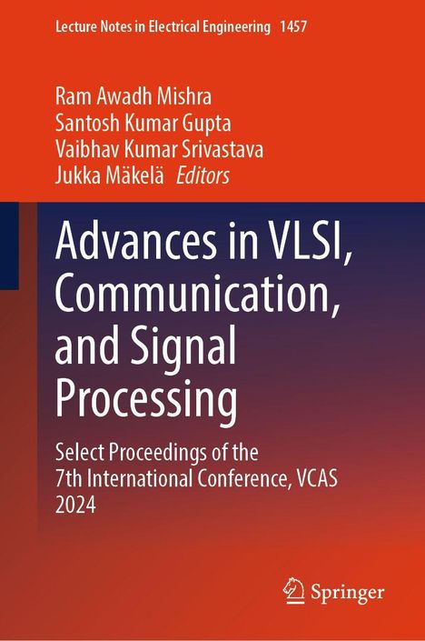 Advances in VLSI, Communication, and Signal Processing. Autoren: Ram Awadh Mishra, Santosh Kumar Gupta, Vaibhav Kumar Srivastava.