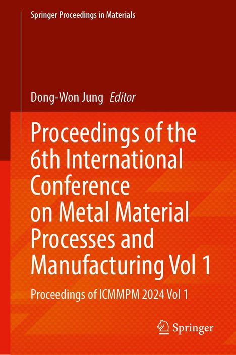 Proceedings of the 6th International Conference on Metal Material Processes and Manufacturing Vol 1, Buch