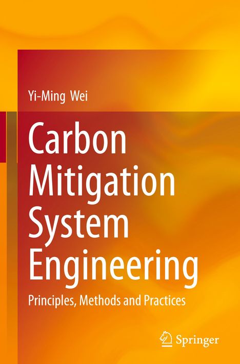 "Yi-Ming Wei, Carbon Mitigation System Engineering, Principles, Methods and Practices", Hintergrund in Orange-Tönen.