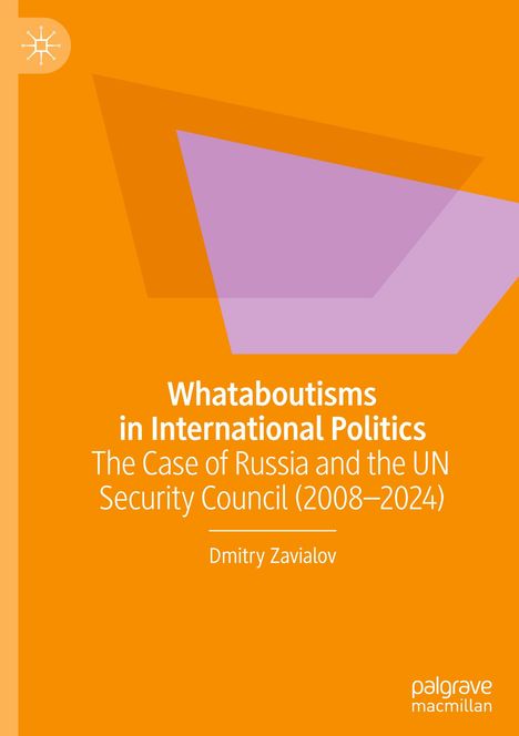 "Whataboutisms in International Politics: The Case of Russia and the UN Security Council (2008–2024)" von Dmitry Zavialov.