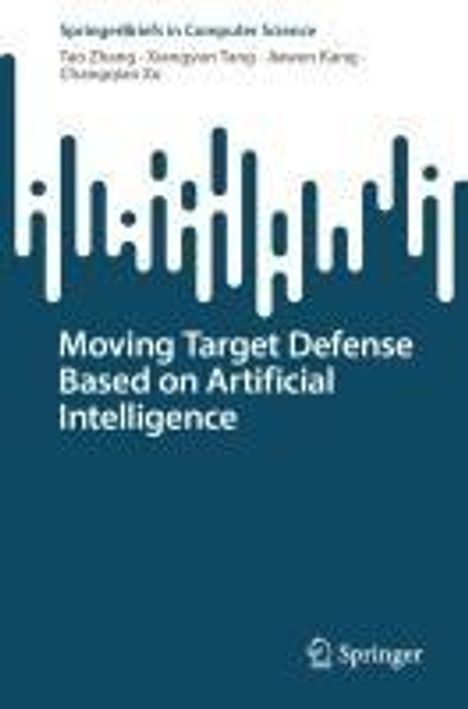 Tao Zhang: Moving Target Defense Based on Artificial Intelligence, Buch