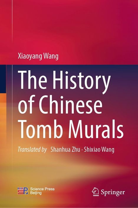 Xiaoyang Wang: The History of Chinese Tomb Murals, Buch
