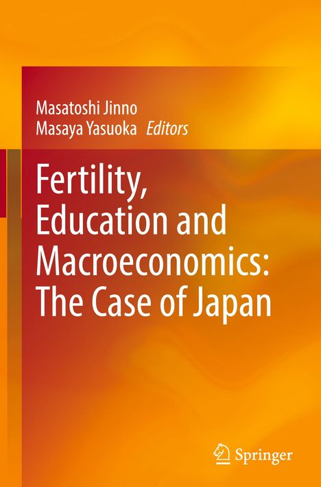 Buchtitel: "Fertility, Education and Macroeconomics: The Case of Japan". Herausgeber: Masatoshi Jinno, Masaya Yasuoka. Orange Hintergrund.