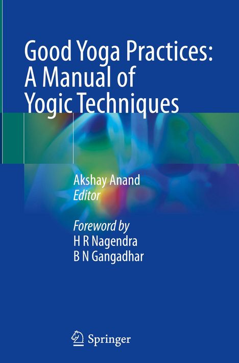 „Good Yoga Practices: A Manual of Yogic Techniques“, Akshay Anand, Editor. Blaues Cover, Springer-Logo unten.