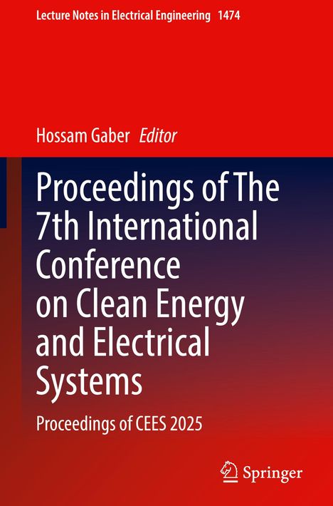 "Lecture Notes in Electrical Engineering 1474", "Hossam Gaber Editor", "Proceedings of The 7th International Conference on Clean Energy and Electrical Systems", "Proceedings of CEES 2025", unten Springer-Logo. Roter und dunkelblauer Hintergrund.