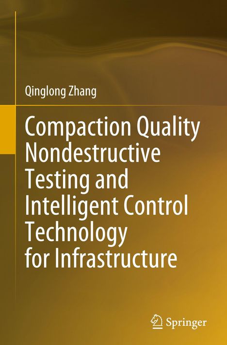 Titel: "Compaction Quality Nondestructive Testing and Intelligent Control Technology for Infrastructure". Autor: Qinglong Zhang. Braun-gelber Hintergrund mit Springer-Logo.