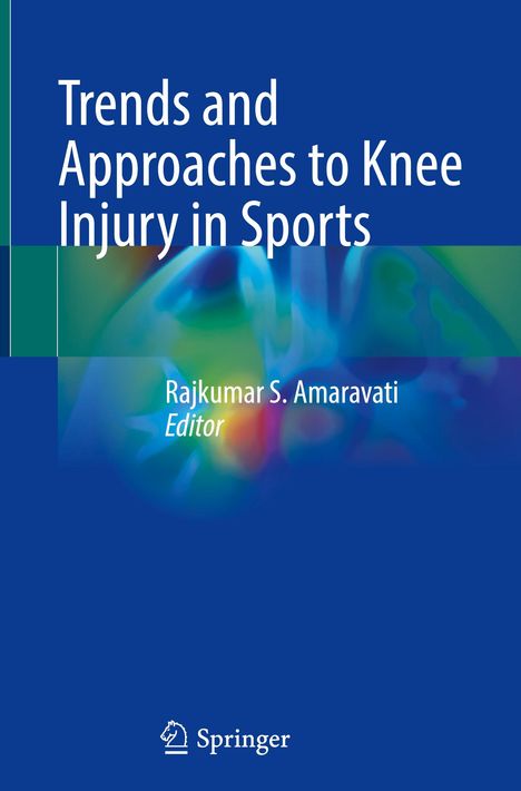 "Trends and Approaches to Knee Injury in Sports" von Rajkumar S. Amaravati, Editor. Unten ein Springer-Logo. Hintergrund in Blau.