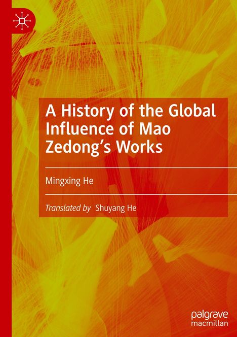 "A History of the Global Influence of Mao Zedong’s Works", Mingxing He, Übersetzt von Shuyang He. Roter Hintergrund.