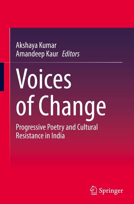Cover mit folgendem Text: "Akshaya Kumar, Amandeep Kaur, Editors, Voices of Change, Progressive Poetry and Cultural Resistance in India."