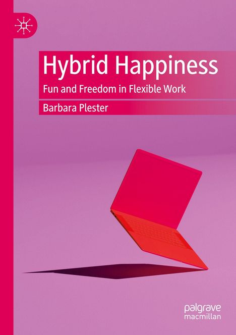 "Hybrid Happiness: Fun and Freedom in Flexible Work" von Barbara Plester. Rotes, schwebendes Laptop auf violettem Hintergrund.