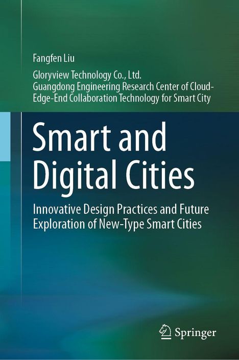 "Smart and Digital Cities: Innovative Design Practices and Future Exploration of New-Type Smart Cities" von Fangfen Liu.
