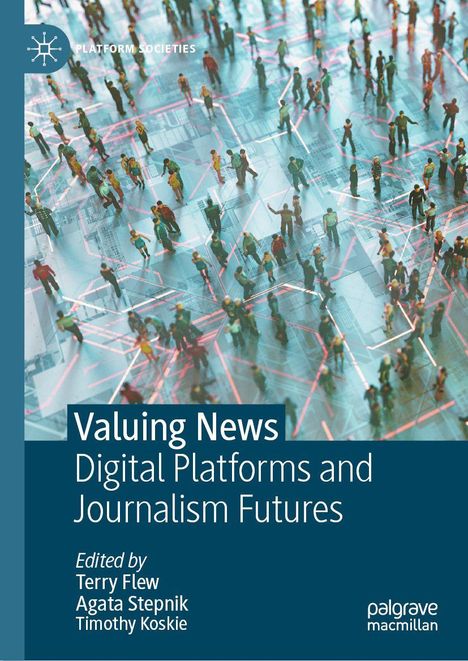Text: „Valuing News: Digital Platforms and Journalism Futures“, bearbeitet von Terry Flew, Agata Stepnik, Timothy Koskie. Hintergrund: Menschenfiguren auf digitaler Oberfläche.