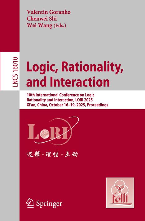 Valentin Goranko, Chenwei Shi, Wei Wang (Eds.), Logic, Rationality, and Interaction, LORI 2025, Springer-Logo.