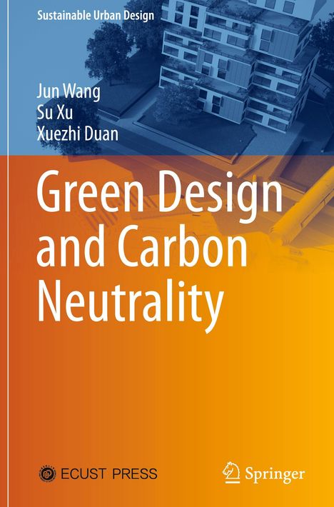 "Green Design and Carbon Neutrality" von Jun Wang, Su Xu, Xuezhi Duan. Hintergrund zeigt modernes Gebäude.