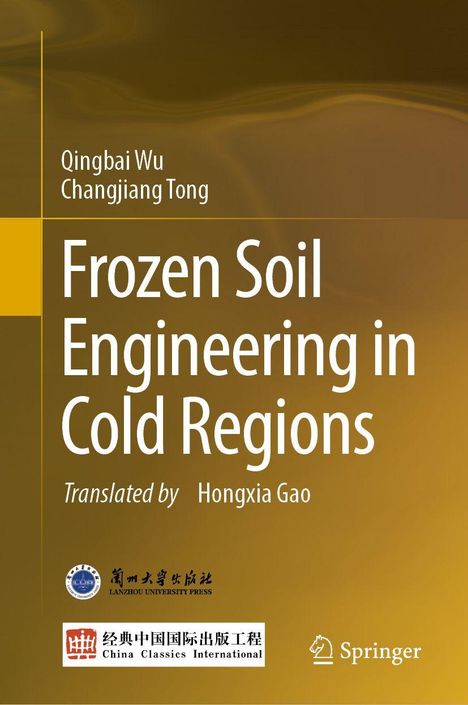 „Frozen Soil Engineering in Cold Regions“ von Qingbai Wu und Changjiang Tong. Übersetzt von Hongxia Gao. Logos von Verlagen.