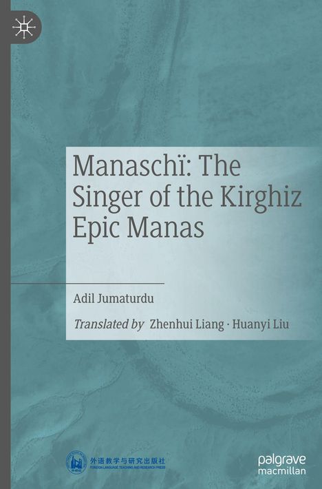 Cover mit Text: "Manaschi: The Singer of the Kirghiz Epic Manas" von Adil Jumaturdu, Übersetzer: Zhenhui Liang, Huanyi Liu.