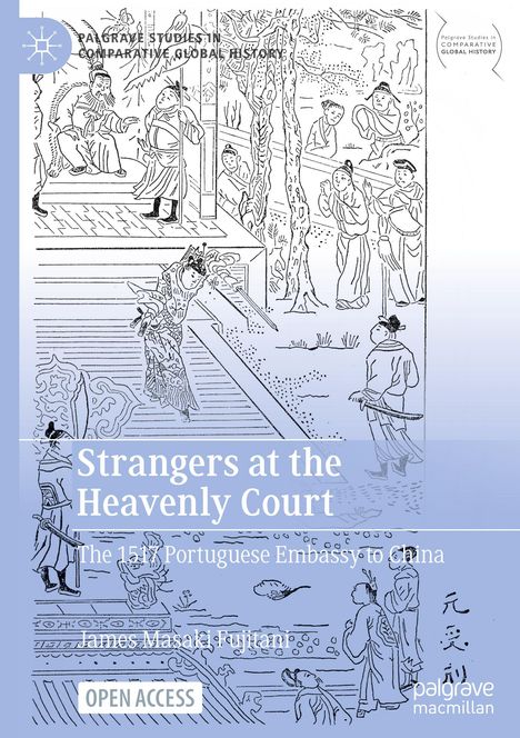 "Strangers at the Heavenly Court: The 1517 Portuguese Embassy to China" von James Masaki Fujita. Illustration zeigt Figuren in antiker Kleidung.