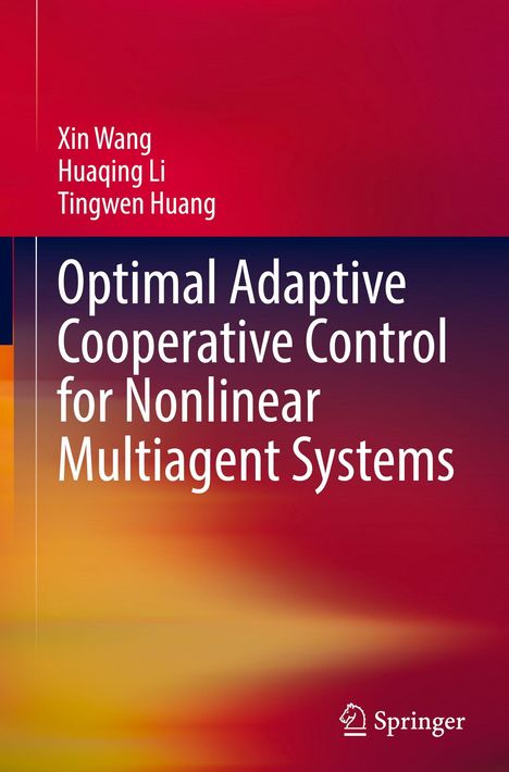 Text: "Optimal Adaptive Cooperative Control for Nonlinear Multiagent Systems." Autoren: Xin Wang, Huaqing Li, Tingwen Huang. Farbverlauf von Rot zu Orange. Springer-Logo.