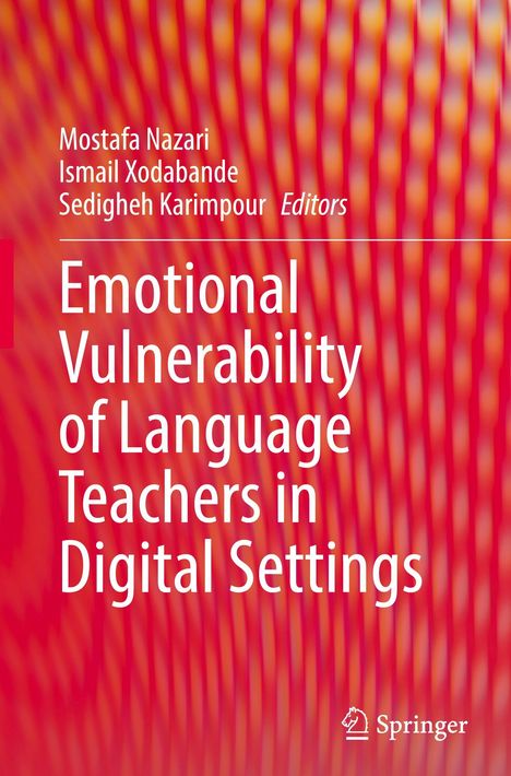 Text: Emotional Vulnerability of Language Teachers in Digital Settings. Editoren: Mostafa Nazari, Ismail Xodabande, Sedigheh Karimpour. Hintergrund: Rote und orange Wellen.