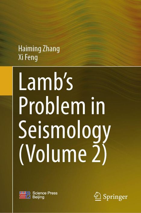 „Lamb's Problem in Seismology (Volume 2)“. Autoren: Haiming Zhang, Xi Feng. Logos von Science Press Beijing und Springer.