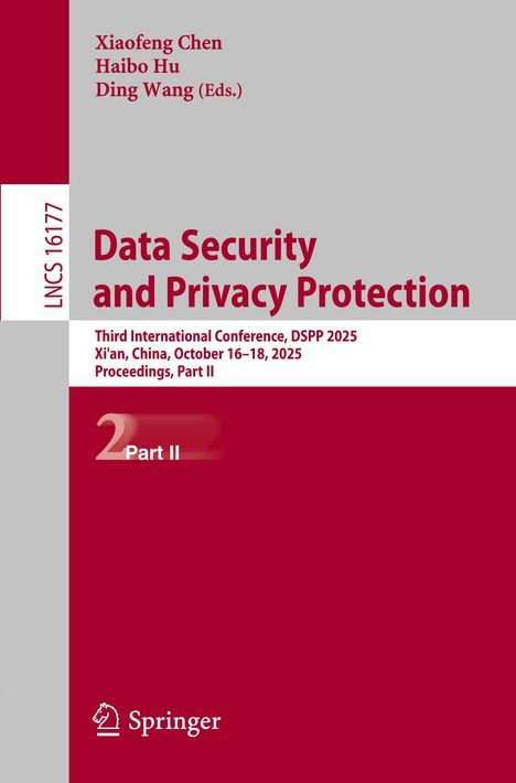 Data Security and Privacy Protection, DSPP 2025, Xi'an, China, Proceedings, Part II. Graues und rotes Cover. Springer-Logo.