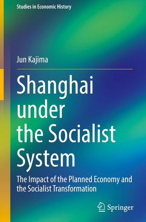 Titel: "Shanghai under the Socialist System". Autor: Jun Kajima. Verlag: Springer. Hintergrund in Blau-Grün Farbverlauf.