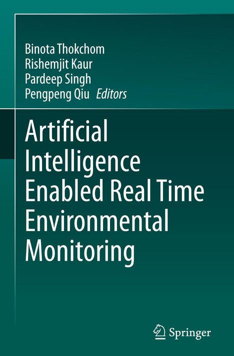 Covertext: Binota Thokchom, Rishemjit Kaur, Pardeep Singh, Pengpeng Qiu, Editors; Titel: Artificial Intelligence Enabled Real Time Environmental Monitoring; Unten ist ein Springer-Logo.