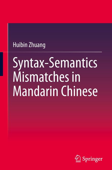 Text: "Huibin Zhuang, Syntax-Semantics Mismatches in Mandarin Chinese". Unten ein Springer-Logo. Hintergrund: Rot-Purpur.