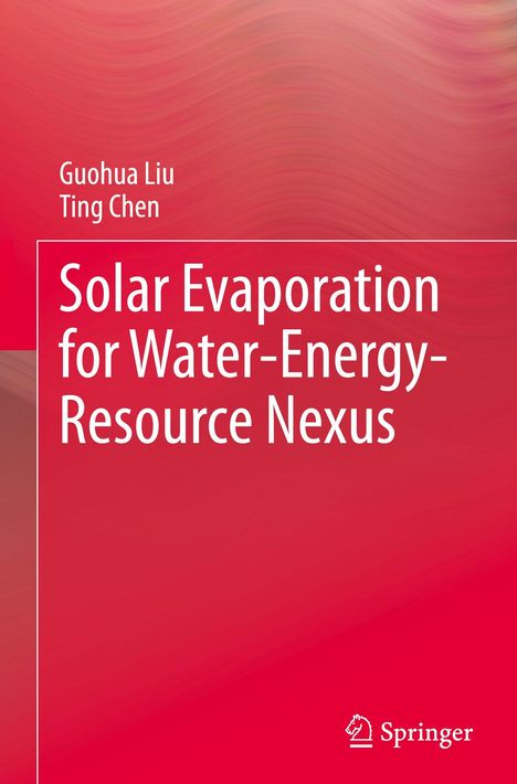 Titel: "Solar Evaporation for Water-Energy-Resource Nexus" von Guohua Liu, Ting Chen. Roter Hintergrund mit Logo unten rechts.