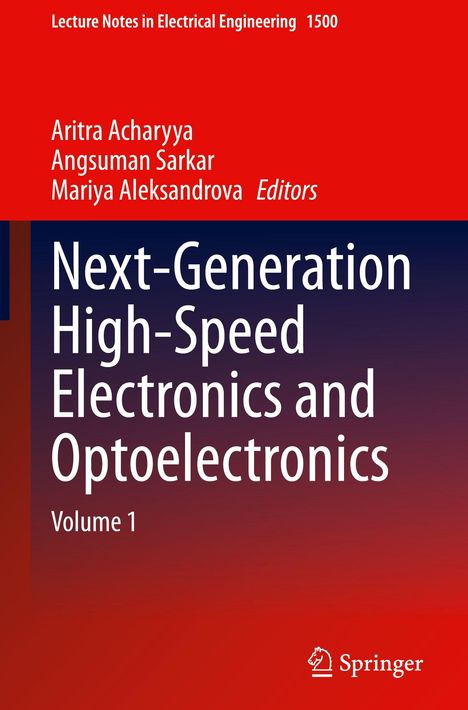 Titel: "Next-Generation High-Speed Electronics and Optoelectronics, Volume 1." Autoren: Aritra Acharyya, Angsuman Sarkar, Mariya Aleksandrova. Lecture Notes in Electrical Engineering 1500. Springer-Logo.