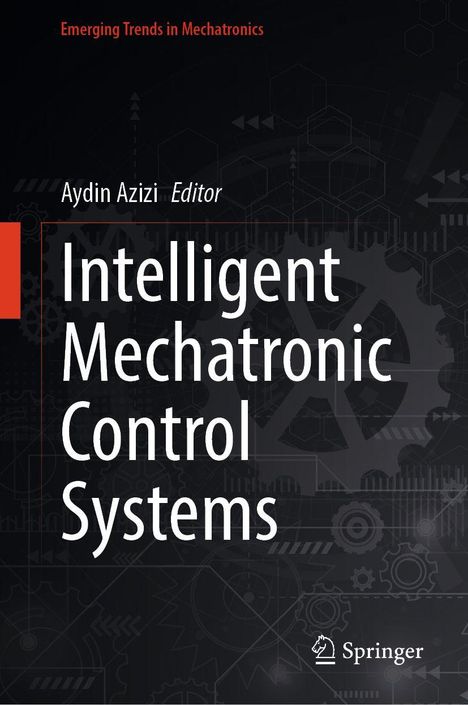 „Intelligent Mechatronic Control Systems“ von Aydin Azizi, Editor. Technische Illustrationen im Hintergrund. Springer-Logo.