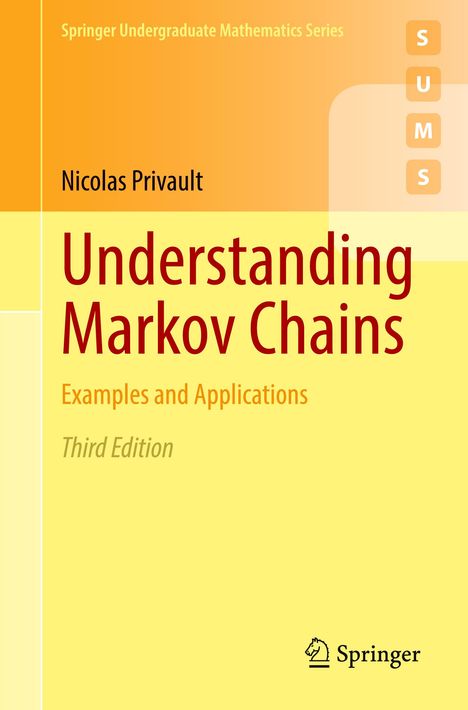Titel: "Understanding Markov Chains". Untertitel: "Examples and Applications". Ausgabe: "Third Edition". Autor: "Nicolas Privault".