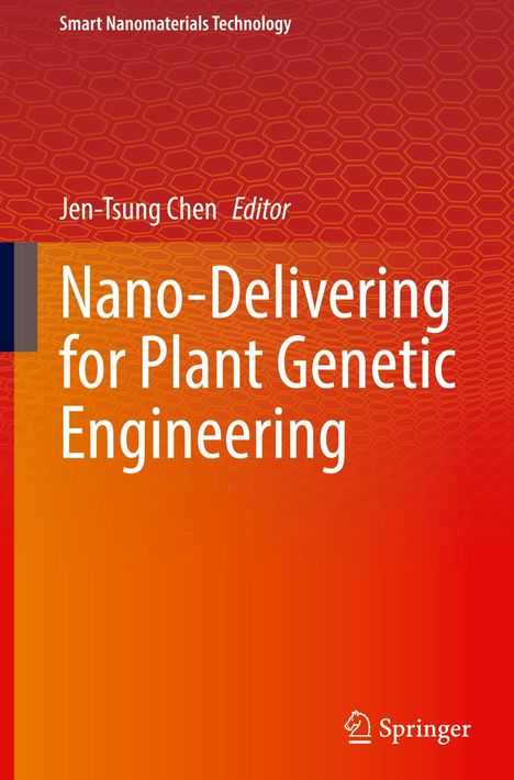 „Smart Nanomaterials Technology“, „Jen-Tsung Chen Editor“, „Nano-Delivering for Plant Genetic Engineering“. Oranger Hintergrund.