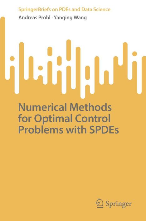"Numerical Methods for Optimal Control Problems with SPDEs." Gelbes Cover mit stilisiertem Diagramm und Springer-Logo.