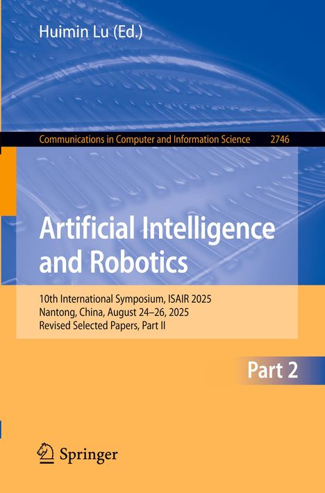 **Artificial Intelligence and Robotics** steht in weiß auf blau. Oben: Huimin Lu (Ed.). Unten: Veranstaltung, Ort, Datum.