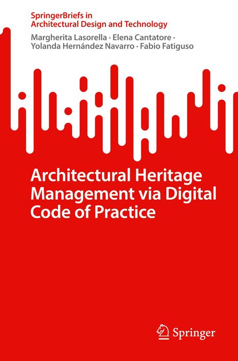 Titel: "Architectural Heritage Management via Digital Code of Practice". Autoren: Margherita Lasorella, Elena Cantatore. Rotes Design mit Springer-Logo.