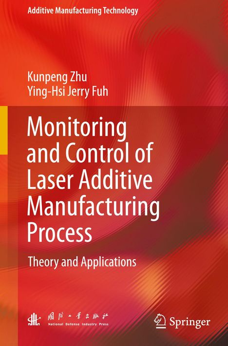 "Monitoring and Control of Laser Additive Manufacturing Process" von Kunpeng Zhu und Ying-Hsi Jerry Fuh, roter Hintergrund.