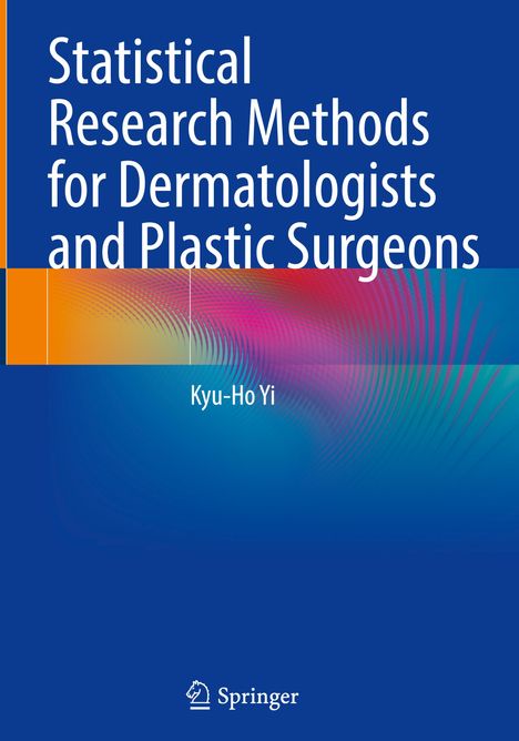 Titel: "Statistical Research Methods for Dermatologists and Plastic Surgeons", Autor: Kyu-Ho Yi, abstraktes, farbiges Design.
