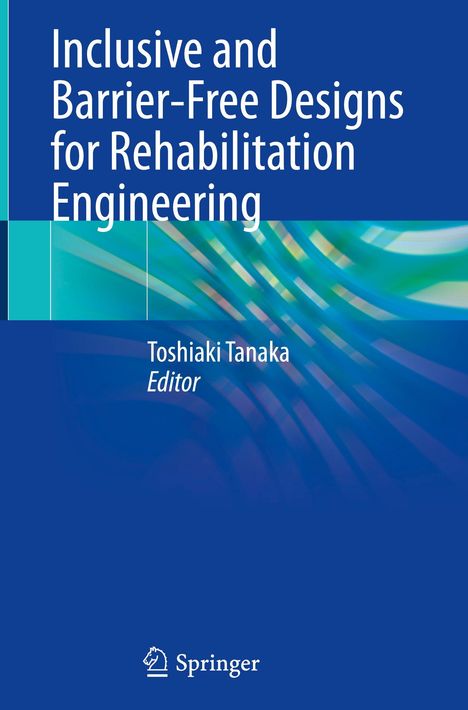 Titel: "Inclusive and Barrier-Free Designs for Rehabilitation Engineering". Editor: Toshiaki Tanaka. Springer-Logo unten.