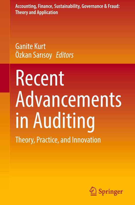 Titel: "Recent Advancements in Auditing". Autoren: Ganite Kurt, Özkan Sarisoy. Verleger: Springer. Gradient-Design.
