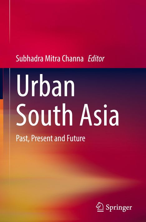 Text: "Urban South Asia: Past, Present and Future" von Subhadra Mitra Channa, Editor. Farbverlauf in Rot-Orange. Springer-Logo.
