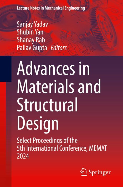 Text: "Sanjay Yadav, Shubin Yan, Shanay Rab, Pallav Gupta Editors. Advances in Materials and Structural Design." Hintergrund mit Zahnrädern.