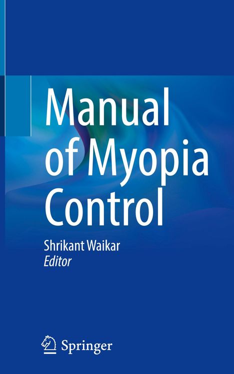 "Manual of Myopia Control", Shrikant Waikar, Editor. Blau-weißes Cover mit Springer-Logo.