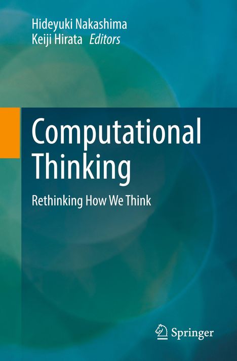 „Computational Thinking: Rethinking How We Think.“ Oben Namen der Editoren. Unten rechts Springer-Logo. Hintergrund in Blaugrün.