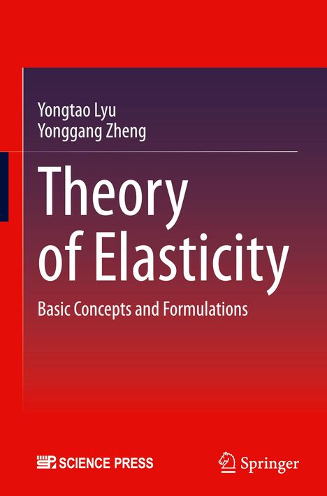 „Theory of Elasticity: Basic Concepts and Formulations“, Autoren: Yongtao Lyu, Yonggang Zheng. Oben Rot, unten Rot.