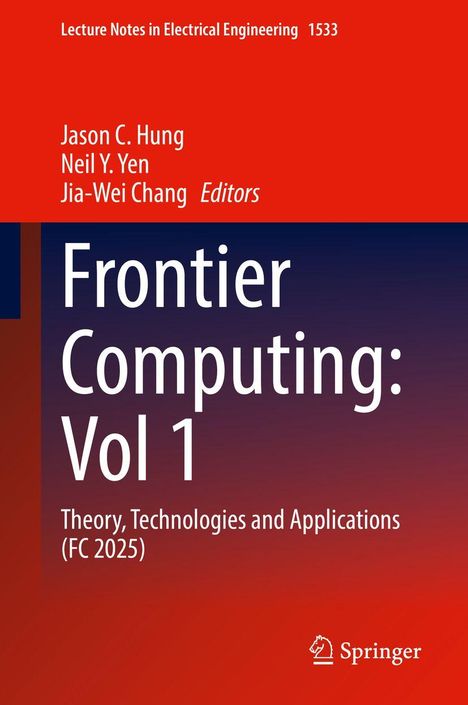„Frontier Computing: Vol 1“ in großer Schrift, darunter „Theory, Technologies and Applications (FC 2025)“. Oben drei Editornamen. Unten rechts Springer-Logo. Hintergrund in Rot- und Blautönen.