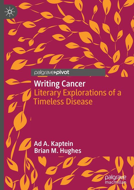 "palgrave pivot; Writing Cancer: Literary Explorations of a Timeless Disease; Ad A. Kaptein, Brian M. Hughes." Orange Blätter.